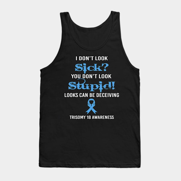 I Dont Lock Sick You Dont Look Stupid Looks Deceiving Trisomy 18 Awareness Light Blue Ribbon Warrior Tank Top by celsaclaudio506